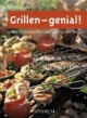Grillen - genial!: Ideen für kleine Runden und große Partys