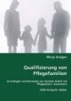 Qualifizierung von Pflegefamilien: Grundlagen und Konzepte von Sozialer Arbeit mit Pflegeeltern/ -bewerbern
