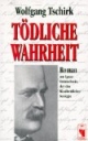 Tödliche Wahrheit. Roman um Ignaz Semmelweis, der das Kindbettfieber besiegte