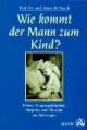 Wie kommt der Mann zum Kind ? Potenz, Zeugungsfähigkeit, Diagnose und Therapie von Störungen