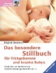 Das besondere Stillbuch für frühgeborene und kranke Babys