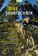 Bike Fahrtechnik: Basics: Balance und bergauf. Sicher um die Kurven. Stufen und Steilabfahrten. Singletrack und Spitzkehren. Bunny Hop und Wheelie. Alles über Freeride