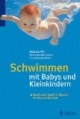 Schwimmen mit Babys und Kleinkindern: Noch mehr Spaß im Wasser für Sie und Ihr Kind