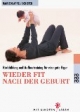 Wieder fit nach der Geburt. Rückbildung und Aufbautraining für eine gute Figur
