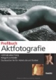 Profibuch Aktfotografie: Optimale Beleuchtung - Fotograf und Model - Das brauchen Sie fürs Heimstudio und Outdoor