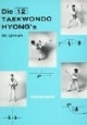 Die zwölf Taekwondo Hyong's: Die Präzisionsübungen des Taekwondo