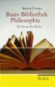 Basis Bibliothek Philosophie: Hundert klassische Werke