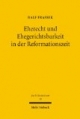 Eherecht und Ehegerichtsbarkeit in der Reformationszeit