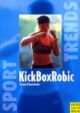 KickBoxRobic Basics. Fitnesstraining für Einsteiger