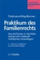 Praktikum des Familienrechts: Das Verfahren in Familiensachen mit materiell-rechtlichen Grundlagen