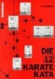 Karate - von der Physiologie zur TecDie 12 Karate Kata