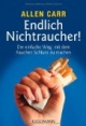 Endlich Nichtraucher!: Der einfachste Weg, mit dem Rauchen Schluß zu machen