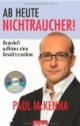 Ab heute Nichtraucher!: Dauerhaft aufhören ohne Gewichtszunahme
