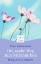 Der sanfte Weg zum Nicht-Rauchen: Erfolg ohne zu kämpfen
