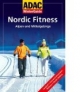 ADAC Nordic Fitness 2007: Alpen & Mittelgebirge. Nordic-Walking, Winter-Wandern, Langlauf, Wellness