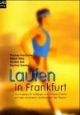 Laufen in Frankfurt: Die besten Lauf-Strecken plus Trainingsprogramm vom Einsteiger bis zum Ultraläufer!