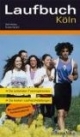 Laufbuch Köln. Die besten Laufstrecken - Die schönsten Trainingsstrecken