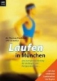 Laufen in München: Trainingstips für Anfänger und Fortgeschrittene mit den schönsten Laufstrecken der Region