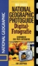 Der Große National Geographic Fotoratgeber Digital-Fotografie: Geheimnisse der Profi-Fotografie