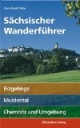 Sächsischer Wanderführer: Erzgebirge, Muldental, Chemnitz