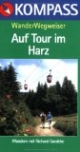 Kompass Wanderführer, Harz: Die schönsten Wanderungen. Rundwanderungen. Streckenwanderungen. Naturlehrpfade