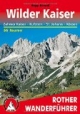 Wilder Kaiser - Zahmer Kaiser, Kufstein, St. Johann, Kössen. 50 Touren (Rother Wanderführer)