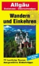 Allgäu - Oberschwaben - Bodensee. Herrliche Wanderwege - Gemütliche Gasthöfe: Wandern und Einkehren. 77 herrliche Touren. Ausgewählte Einkehrtipps