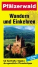 Wandern und Einkehren, Bd.7, Pfälzerwald: Herrliche Wanderwege. Gemütliche Gasthöfe, Hotels und Pensionen. Anfahrtsstrecken. Parkmöglichkeiten. Nach ... Wanderer zwischen Weg und Wirtschaft