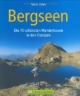 Bergseen: Die 70 schönsten Wandertouren in den Ostalpen