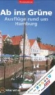 Ab ins Grüne - Ausflüge rund um Hamburg: 73 Rad- und Wandertouren mit Bussen, Bahnen und Fähren