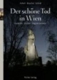 Der schöne Tod in Wien: Friedhöfe - Gruften - Gedächtnisstätten