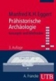 Prähistorische Archäologie - Konzepte und Methoden