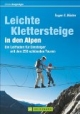 Leichte Klettersteige in den Alpen: Ein Leitfaden für Einsteiger mit den 50 schönsten Touren zum Kennenlernen