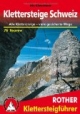 Klettersteige Schweiz: Alle 42 Klettersteige sowie die 24 schönsten gesicherten Wege, darunter eine 5-Tages-Tour