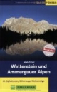 Wetterstein und Ammergauer Alpen: 60 Gipfeltouren, Höhenwege, Klettersteige. Mit Mieminger Kette