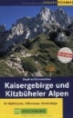 Kaisergebirge und Kitzbüheler Alpen. Tourenführer: 40 Gipfeltouren, Höhenwege, Klettersteige