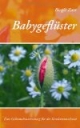 Babygeflüster: Eine Gebrauchsanweisung für die Kinderwunschzeit