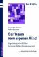 Der Traum vom eigenen Kind: Psychologische Hilfen bei unerfülltem Kinderwunsch