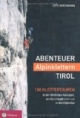 Abenteuer Alpinklettern Tirol: 150 Klettertouren in den Nördlichen Kalkalpen, am Alpenhauptkamm und in den Dolomiten; Mit einem Vorwort v. Reinhold Messner