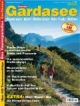 Gardasee: Die schönsten Touren. Wanderwege - Gipfel - Klettersteige - Bike - Trails - Klettern