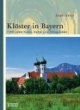 Klöster in Bayern: 1200 Jahre Kunst, Kultur und Alltagsleben