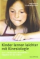 Kinder lernen leichter mit Kinesiologie Lern- und Konzentrationshilfen - Ratgeber für die Familie