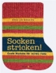 Socken stricken!: Coole Modelle für warme Füße