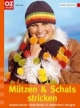 Mützen und Schals stricken: Superschicke Trend-Ideen in attraktiven Designs. design & fashion