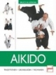 Aikido. Traditionen - Grundlagen - Techniken