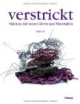 verstrickt: Stricken mit neuen Ideen und Materialien