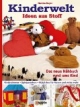 Kinderwelt. Ideen aus Stoff: Das neue Nähbuch rund ums Kind