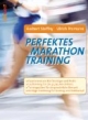 Perfektes Marathontraining: In kleinen Schritten zum großen Ziel