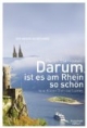 Darum ist es am Rhein so schön: Vom Kölner Dom zur Loreley. Der andere Reiseführer