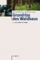 Grundriß des Waldbaus: Ein Leitfaden für Studium und Praxis